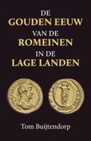 De gouden eeuw van de Romeinen in de Lage Landen (Paperback)