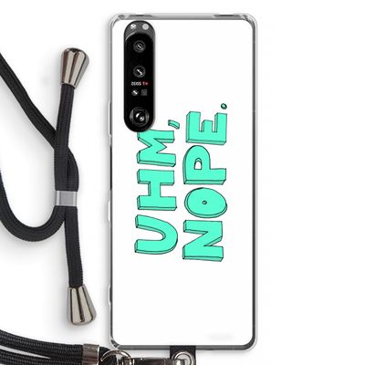 UHM, NOPE.: Sony Xperia 1 III Transparant Hoesje met koord