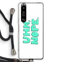 UHM, NOPE.: Sony Xperia 1 III Transparant Hoesje met koord