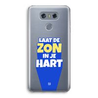 Laat de zon in je hart: LG G6 Transparant Hoesje Laat de zon in je hart: LG G6 Transparant Hoesje