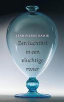 Een luchtbel in een vluchtige rivier (Hardback) Een luchtbel in een vluchtige rivier (Hardback)