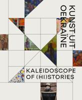 Kaleidoscope of (Hi)stories - Hedendaagse kunst uit Oekraïne (Hardback)
