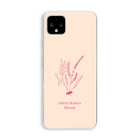 Where flowers bloom: Pixel 4 XL Transparant Hoesje Where flowers bloom: Pixel 4 XL Transparant Hoesje
