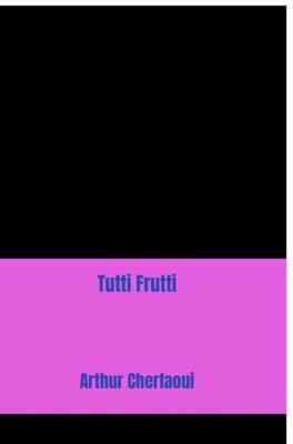Tutti Frutti - Arthur Cherfaoui - ebook