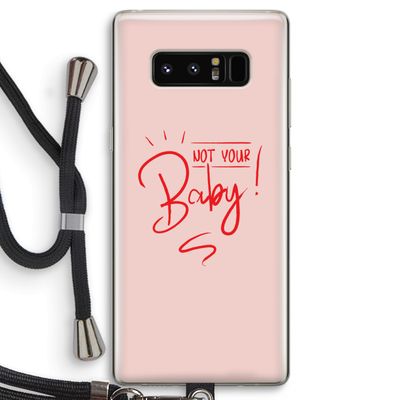Not Your Baby: Samsung Galaxy Note 8 Transparant Hoesje met koord