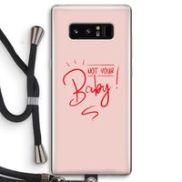 Not Your Baby: Samsung Galaxy Note 8 Transparant Hoesje met koord Not Your Baby: Samsung Galaxy Note 8 Transparant Hoesje met koord