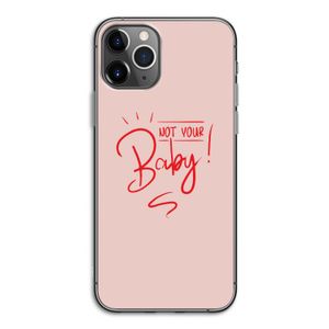 Not Your Baby: iPhone 11 Pro Transparant Hoesje