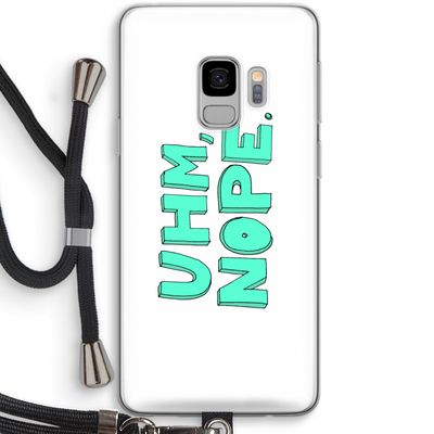 UHM, NOPE.: Samsung Galaxy S9 Transparant Hoesje met koord