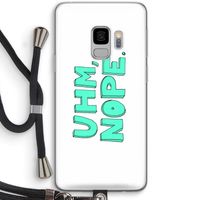UHM, NOPE.: Samsung Galaxy S9 Transparant Hoesje met koord