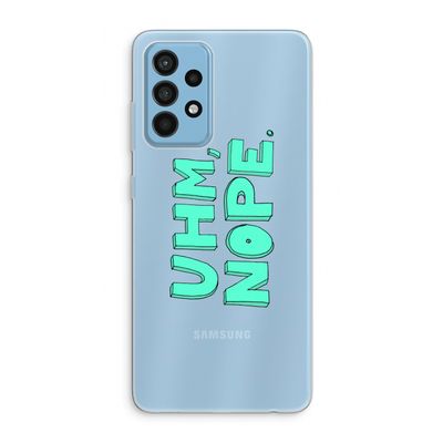 UHM, NOPE.: Samsung Galaxy A52 Transparant Hoesje