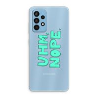 UHM, NOPE.: Samsung Galaxy A52 Transparant Hoesje