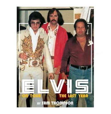 Elvis On Tour The Last Year - Geschreven door Sam Thompson (Gesigneerd)
