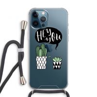 Hey you cactus: iPhone 12 Pro Transparant Hoesje met koord