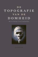 De topografie van de Domheid (Hardback)