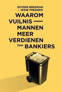 Waarom vuilnismannen meer verdienen dan bankiers - Rutger Bregman, Jesse Frederik - ebook