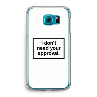 Don't need approval: Samsung Galaxy S6 Transparant Hoesje