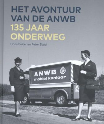Hans Buiter & Peter Staal Het avontuur van de Anwb Hans Buiter & Peter Staal Het avontuur van de Anwb