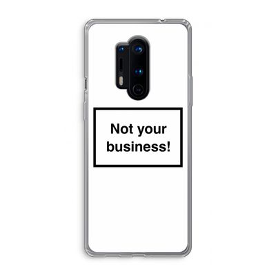 Not your business: OnePlus 8 Pro Transparant Hoesje