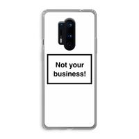 Not your business: OnePlus 8 Pro Transparant Hoesje