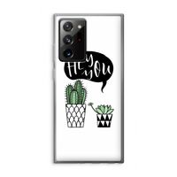 Hey you cactus: Samsung Galaxy Note 20 Ultra / Note 20 Ultra 5G Transparant Hoesje