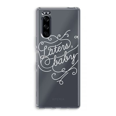 Laters, baby: Sony Xperia 5 Transparant Hoesje