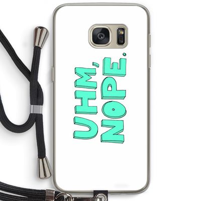 UHM, NOPE.: Samsung Galaxy S7 Transparant Hoesje met koord