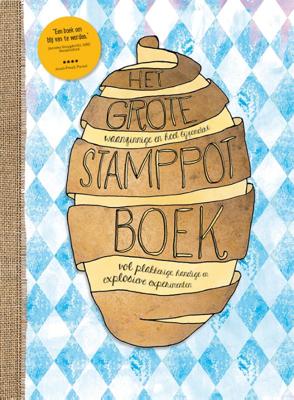 Het grote, waanzinnige en heel bijzondere stamppotboek vol plakkerige, handige en explosieve experim