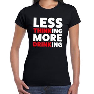 Less thinking more drinking drank fun t-shirt zwart voor dames
