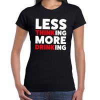 Less thinking more drinking drank fun t-shirt zwart voor dames - thumbnail