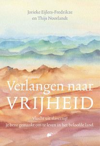 Verlangen naar vrijheid - Jorieke Eijlers-Fredrikze, Thijs Noorlandt - ebook