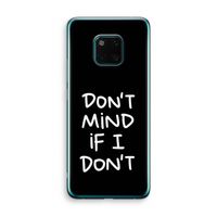 Don't Mind: Huawei Mate 20 Pro Transparant Hoesje