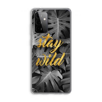 Stay wild: Samsung Galaxy A72 Transparant Hoesje