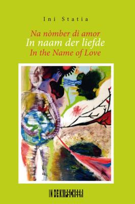 In naam der liefde/Na nòmber di amor/In the Name of Love (Paperback)
