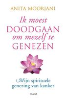 Ik moest doodgaan om mezelf te genezen - Anita Moorjani - ebook - thumbnail