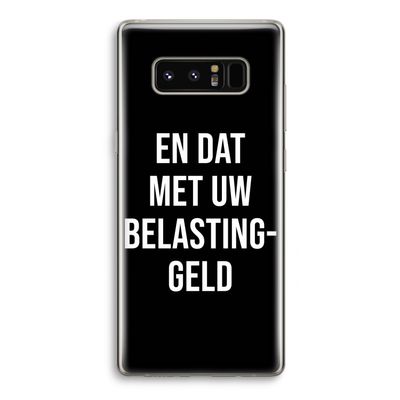 Belastinggeld - Zwart: Samsung Galaxy Note 8 Transparant Hoesje