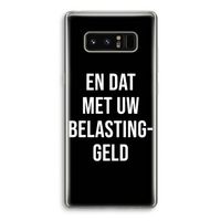 Belastinggeld - Zwart: Samsung Galaxy Note 8 Transparant Hoesje