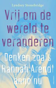 Vrij om de wereld te veranderen - Lyndsey Stonebridge - ebook