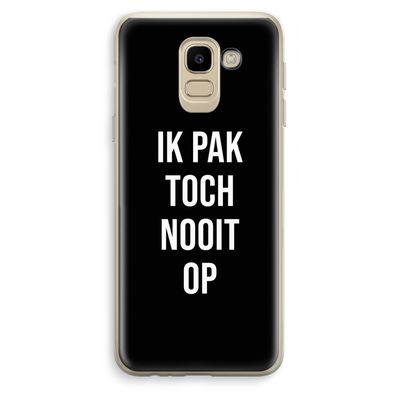 Ik pak nooit op - Zwart: Samsung Galaxy J6 (2018) Transparant Hoesje
