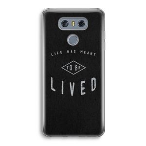 To be lived: LG G6 Transparant Hoesje