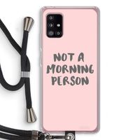 Morning person: Samsung Galaxy A51 5G Transparant Hoesje met koord