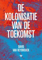 De kolonisatie van de toekomst (Hardback) De kolonisatie van de toekomst (Hardback)