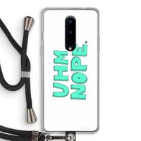 UHM, NOPE.: OnePlus 8 Transparant Hoesje met koord