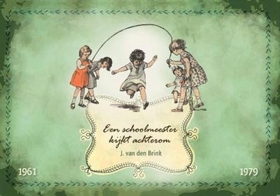 Een schoolmeester kijkt achterom - J. van Brink - ebook