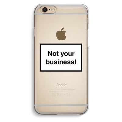 Not your business: iPhone 6 / 6S Transparant Hoesje