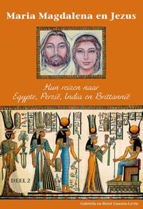 Maria Magdalena en Jezus 2 Hun reizen naar Egypte, Perzië, India en Brittannië (Paperback)