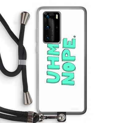UHM, NOPE.: Huawei P40 Pro Transparant Hoesje met koord