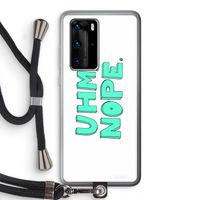 UHM, NOPE.: Huawei P40 Pro Transparant Hoesje met koord