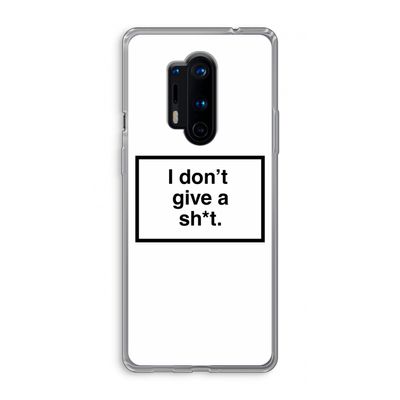 Don't give a shit: OnePlus 8 Pro Transparant Hoesje