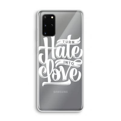 Turn hate into love: Samsung Galaxy S20 Plus Transparant Hoesje