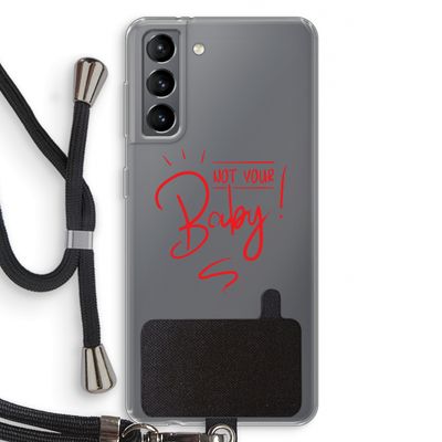 Not Your Baby: Samsung Galaxy S21 Transparant Hoesje met koord